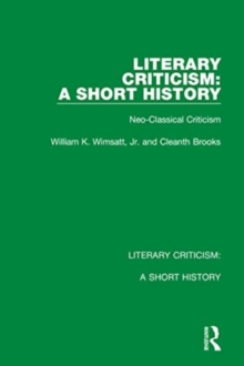 Literary Criticism: A Short History : Neo-Classical Criticism
