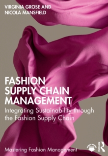 Fashion Supply Chain Management : Integrating Sustainability through the Fashion Supply Chain