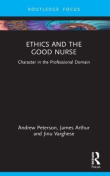 Ethics and the Good Nurse : Character in the Professional Domain