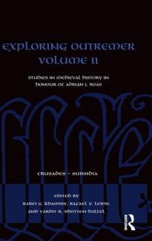 Exploring Outremer Volume II : Studies in Crusader Archaeology in Honour of Adrian J. Boas