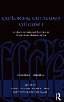 Exploring Outremer Volume I : Studies in Medieval History in Honour of Adrian J. Boas