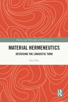 Material Hermeneutics : Reversing the Linguistic Turn