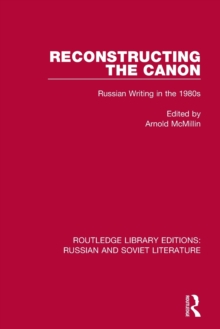 Reconstructing the Canon : Russian Writing in the 1980s