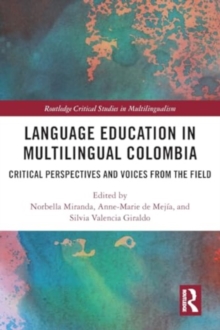 Language Education in Multilingual Colombia : Critical Perspectives and Voices from the Field