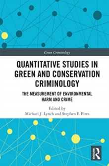 Quantitative Studies in Green and Conservation Criminology : The Measurement of Environmental Harm and Crime