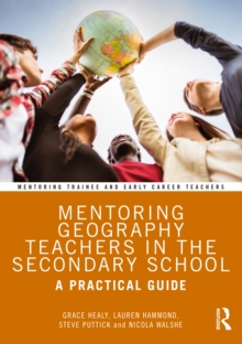 Mentoring Geography Teachers in the Secondary School : A Practical Guide