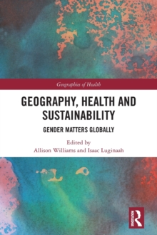Geography, Health and Sustainability : Gender Matters Globally