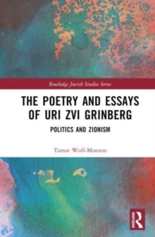 The Poetry and Essays of Uri Zvi Grinberg : Politics and Zionism