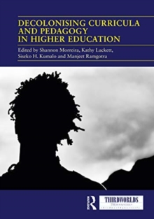 Decolonising Curricula and Pedagogy in Higher Education : Bringing Decolonial Theory into Contact with Teaching Practice