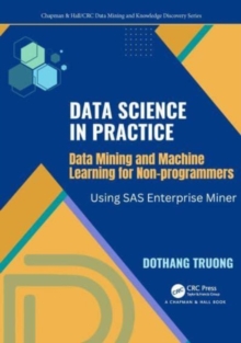 Data Science and Machine Learning for Non-Programmers : Using SAS Enterprise Miner
