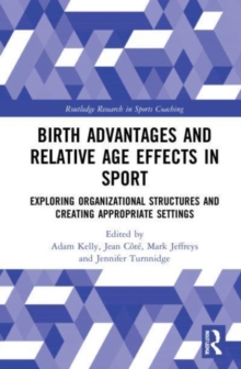 Birth Advantages and Relative Age Effects in Sport : Exploring Organizational Structures and Creating Appropriate Settings