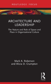 Architecture and Leadership : The Nature and Role of Space and Place in Organizational Culture