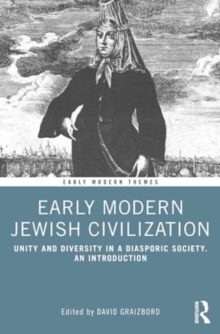 Early Modern Jewish Civilization : Unity and Diversity in a Diasporic Society. An Introduction