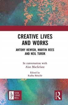 Creative Lives and Works : Antony Hewish, Martin Rees and Neil Turok