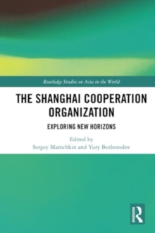 The Shanghai Cooperation Organization : Exploring New Horizons