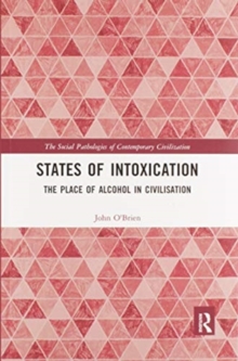States of Intoxication : The Place of Alcohol in Civilisation