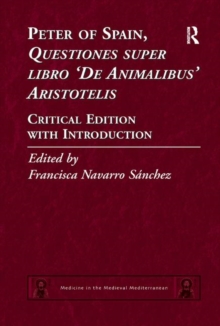 Peter of Spain, Questiones super libro De Animalibus Aristotelis : Critical Edition with Introduction, Paperback / softback Book Peter of Spain, Questiones super libro De Animalibus Aristotelis : Critical Edition with Introduction, Paperback / softback Book