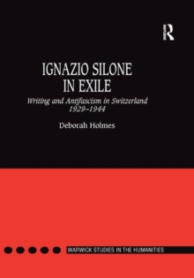 Ignazio Silone in Exile : Writing and Antifascism in Switzerland 1929–1944