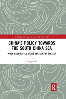 China's Policy towards the South China Sea : When Geopolitics Meets the Law of the Sea