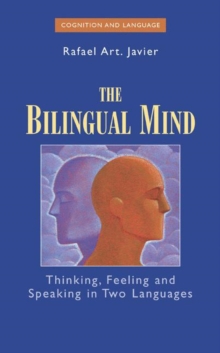 The Bilingual Mind : Thinking, Feeling and Speaking in Two Languages, Hardback Book The Bilingual Mind : Thinking, Feeling and Speaking in Two Languages, Hardback Book