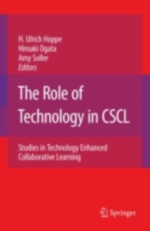 The Role of Technology in CSCL : Studies in Technology Enhanced Collaborative Learning