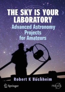 The Sky is Your Laboratory : Advanced Astronomy Projects for Amateurs
