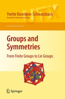 Groups and Symmetries : From Finite Groups to Lie Groups, Paperback / softback Book Groups and Symmetries : From Finite Groups to Lie Groups, Paperback / softback Book