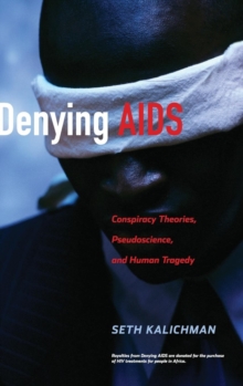 Denying AIDS : Conspiracy Theories, Pseudoscience, and Human Tragedy, Hardback Book Denying AIDS : Conspiracy Theories, Pseudoscience, and Human Tragedy, Hardback Book
