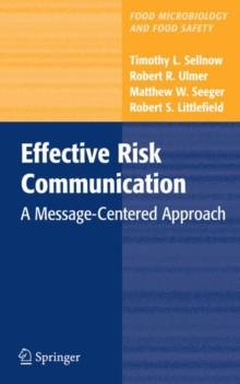 Effective Risk Communication : A Message-centered Approach, Hardback Book Effective Risk Communication : A Message-centered Approach, Hardback Book