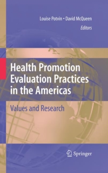Health Promotion Evaluation Practices in the Americas : Values and Research, Hardback Book Health Promotion Evaluation Practices in the Americas : Values and Research, Hardback Book