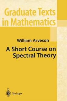 A Short Course on Spectral Theory, Hardback Book A Short Course on Spectral Theory, Hardback Book