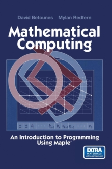 Mathematical Computing : An Introduction to Programming Using Maple (R), Hardback Book Mathematical Computing : An Introduction to Programming Using Maple (R), Hardback Book