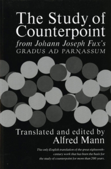 The Study of Counterpoint : From Johann Joseph Fux's Gradus Ad Parnassum, Paperback Book The Study of Counterpoint : From Johann Joseph Fux's Gradus Ad Parnassum, Paperback Book
