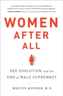 Women After All : Sex, Evolution, and the End of Male Supremacy, Hardback Book Women After All : Sex, Evolution, and the End of Male Supremacy, Hardback Book