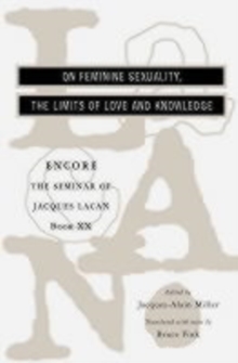 The Seminar of Jacques Lacan : On Feminine Sexuality, the Limits of Love and Knowledge, Paperback Book The Seminar of Jacques Lacan : On Feminine Sexuality, the Limits of Love and Knowledge, Paperback Book