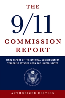The 9/11 Commission Report : Final Report of the National Commission on Terrorist Attacks Upon the United States, Paperback Book The 9/11 Commission Report : Final Report of the National Commission on Terrorist Attacks Upon the United States, Paperback Book