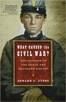What Caused the Civil War? : Reflections on the South and Southern History, Paperback / softback Book What Caused the Civil War? : Reflections on the South and Southern History, Paperback / softback Book