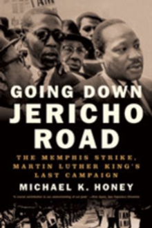 Going Down Jericho Road : The Memphis Strike, Martin Luther King's Last Campaign, Paperback / softback Book Going Down Jericho Road : The Memphis Strike, Martin Luther King's Last Campaign, Paperback / softback Book