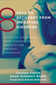 8 Keys to Recovery from an Eating Disorder : Effective Strategies from Therapeutic Practice and Personal Experience