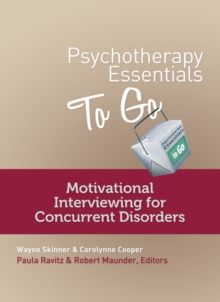 Psychotherapy Essentials to Go : Motivational Interviewing for Concurrent Disorders