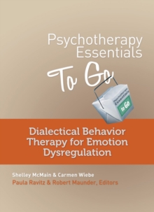 Psychotherapy Essentials to Go : Dialectical Behavior Therapy for Emotion Dysregulation