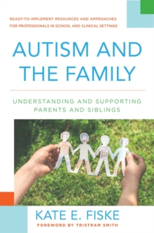 Autism and the Family : Understanding and Supporting Parents and Siblings, Hardback Book Autism and the Family : Understanding and Supporting Parents and Siblings, Hardback Book