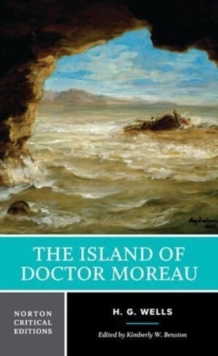 The Island of Doctor Moreau : A Norton Critical Edition