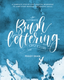 The Ultimate Brush Lettering Guide : A Complete Step-by-Step Creative Workbook to Jumpstart Modern Calligraphy Skills, Paperback / softback Book The Ultimate Brush Lettering Guide : A Complete Step-by-Step Creative Workbook to Jumpstart Modern Calligraphy Skills, Paperback / softback Book