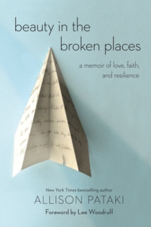 Beauty in the Broken Places : A Memoir of Love, Faith, and Resilience, Hardback Book Beauty in the Broken Places : A Memoir of Love, Faith, and Resilience, Hardback Book
