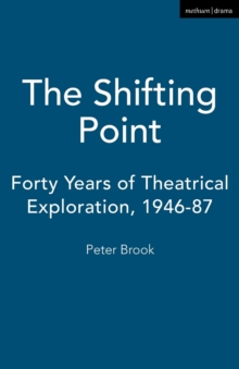 The Shifting Point : Forty Years of Theatrical Exploration, 1946-87, Paperback Book The Shifting Point : Forty Years of Theatrical Exploration, 1946-87, Paperback Book