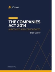 The Companies Act 2014: Annotated and Consolidated 2018 Edition, Paperback / softback Book The Companies Act 2014: Annotated and Consolidated 2018 Edition, Paperback / softback Book