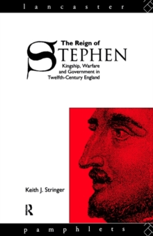 The Reign of Stephen : Kingship, Warfare and Government in Twelfth-Century England, Paperback / softback Book The Reign of Stephen : Kingship, Warfare and Government in Twelfth-Century England, Paperback / softback Book