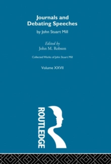 Collected Works of John Stuart Mill : XXVII. Journals and Debating Speeches Vol B