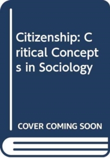 Citizenship : Critical Concepts in Sociology